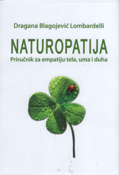 Naturopatija: Priručnik za empatiju tela, uma i duha — Dragana Blagojević Lombardelli